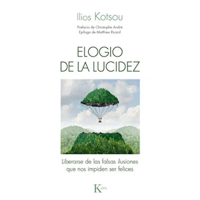 Imagen de Elogio de la lucidez: Liberarse las falsas ilusiones que nos impiden ser felices (Psicología)