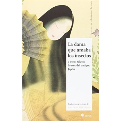 Imagen de LA Dama Que Amaba Los Insectos: y otros relatos breves del antiguo Japón (MAESTROS DE LITERATURA JAPONESA)