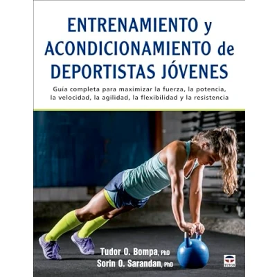 Imagen de Entrenamiento y acondicionamiento de deportistas jóvenes: Guía completa para maximizar la fuerza, potencia, velocidad, agilidad, flexibilidad resistencia