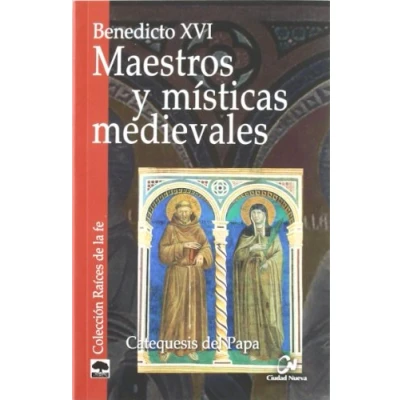 Imagen de Maestros y Misticas medievales. Cateques: Catequesis del Papa (Raíces de la fe)