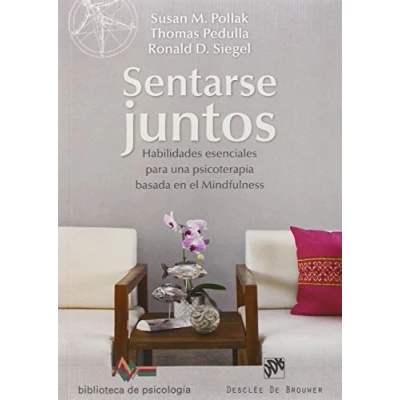 Imagen de Sentarse juntos. Habilidades esenciales para una psicoterapia basada en el mindfulness (Biblioteca de Psicología)