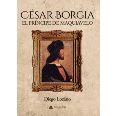 Imagen de César Borgia: El príncipe de Maquiavelo (SIN COLECCION)