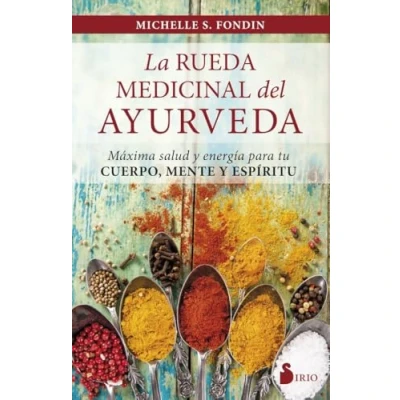 Imagen de LA RUEDA MEDICINAL DEL AYURVEDA: MÁXIMA Salud Y ENERGÍA Para Tu Cuerpo, Mente ESPÍRITU: Maxima Energia Espiritu (NEW THOUGHT)