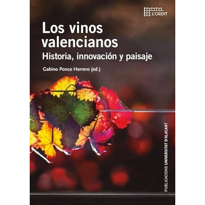 Imagen de Los vinos valencianos: Historia, innovación y paisaje: 32 (Col·lecció L&#039;Ordit)