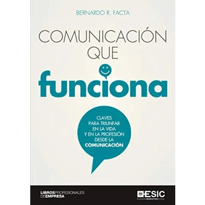 Imagen de comunicación que funciona. Claves para triunfar en la vida y profesión des: desde (ESIC)