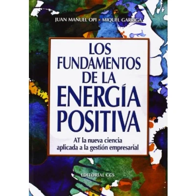 Imagen de Los fundamentos de la energía positiva: AT nueva ciencia aplicada a gestión empresarial: 76 (Campus)