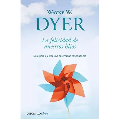 Imagen de La felicidad de nuestros hijos: Guía para ejercer una paternidad responsable (Clave)