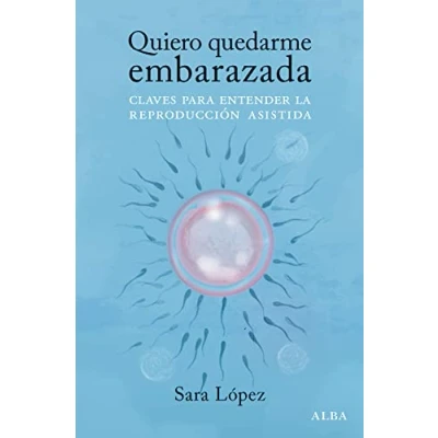 Imagen de Quiero quedarme embarazada: Claves para entender la reproducción asistida (Psicología/Educación)