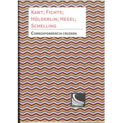 Imagen de CORRESPONDENCIA CRUZADA: Kant; Fichte; Hölderlin; Hegel; Schelling: 4 (Acuse de recibo, correspondencias)