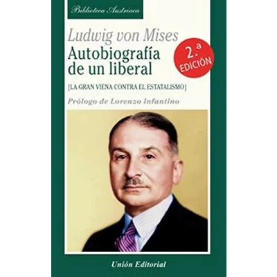 Imagen de AUTOBIOGRAFÍA DE UN LIBERAL: La gran Viena contra el estatalismo: 45 (BIBLIOTECA AUSTRIACA)