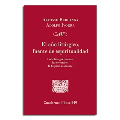 Imagen de El año litúrgico, fuente de espiritualidad: En la liturgia romana, las orientales, hispano mozárabe: 249 (Cuadernos Phase)