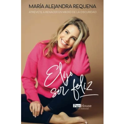 Imagen de Elijo ser feliz: Atrévete a renacer en medio de la oscuridad