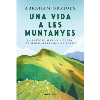 Imagen de Una vida a les muntanyes. Ed 2024: la pastora Miarina Vilalta, un segle arrelada terra: Marina terra (CATALAN)