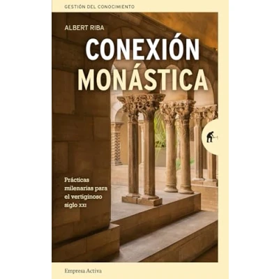 Imagen de Conexión monástica: Reglas milenarias para el vertiginoso siglo XXI (Gestión del conocimiento)