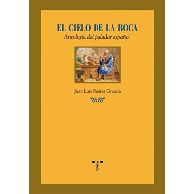 Imagen de El cielo de la boca. Antología del paladar español (La comida vida)
