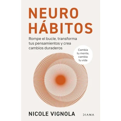 Imagen de Neurohábitos: Rompe el bucle, transforma tus pensamientos y crea cambios duraderos (Autoconocimiento)