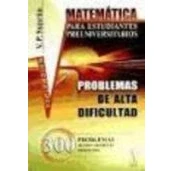 Imagen de Matemática para estudiantes preuniversitarios : problemas de alta dificultal: 300 detalladamente resueltos