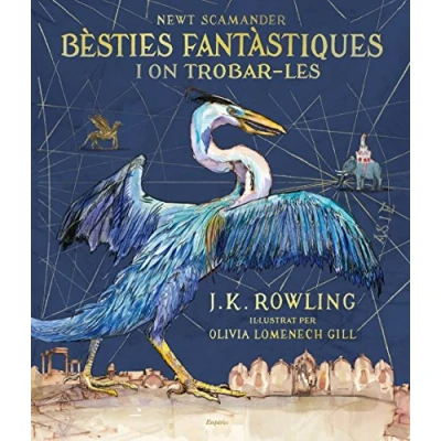 Imagen de Bèsties fantàstiques i on trobar les (edició il·lustrada) (EMPURIES NARRATIVA)