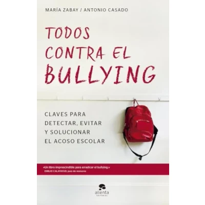 Imagen de Todos contra el bullying: Claves para detectar, evitar y solucionar acoso escolar (Alienta)