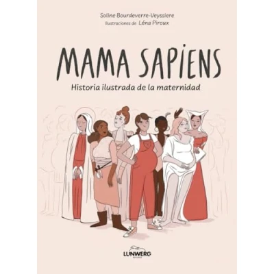 Imagen de Mama Sapiens: Historia ilustrada de la maternidad (Novela gráfica)