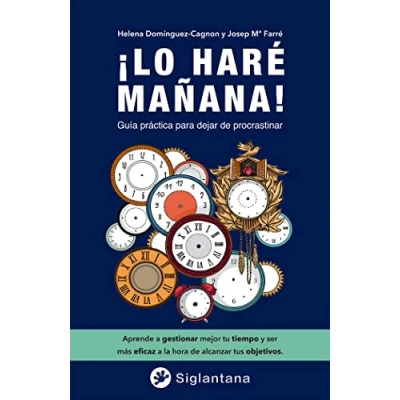 Imagen de ¡Lo haré mañana!: Guía práctica para dejar de procrastinar (SIN COLECCION)