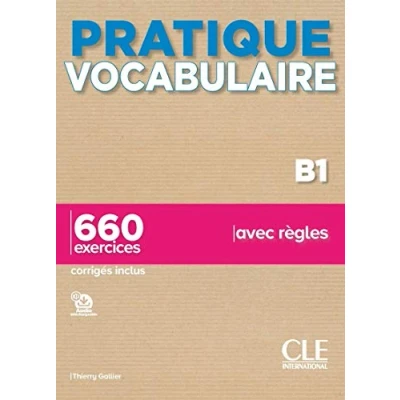 Imagen de PRATIQUE VOCABULARIRE B1, LIVRE + CORRIGES: 660 exercices corrigés inclus (GRAMMAIRE)
