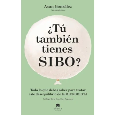 Imagen de ¿Tú también tienes SIBO?: Todo lo que debes saber para tratar este desequilibrio de la microbiota (Alienta)