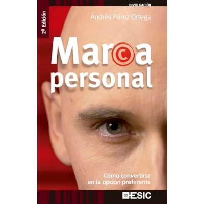 Imagen de Marca Personal: Cómo convertirse en la opción preferente (Divulgación)