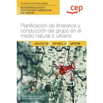 Imagen de Manual. Planificación de itinerarios y conducción del grupo en el medio natural o urbano (UF0730). Certificados profesionalidad. Interpretación educación ambiental (SEAG0109) (SIN COLECCION)