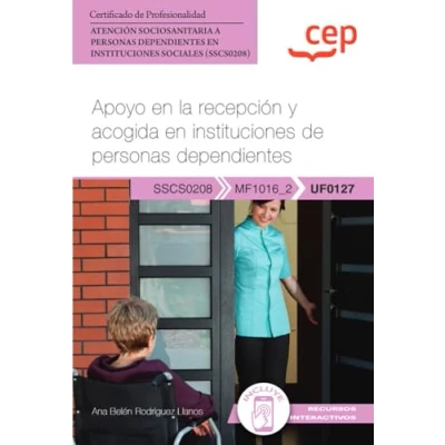 Imagen de Manual. Apoyo en la recepción y acogida instituciones de personas dependientes (UF0127). Certificados profesionalidad. Atención sociosanitaria a ... sociales (SSCS0208) (FORMACION)