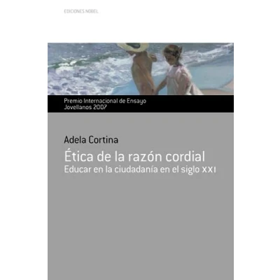 Imagen de ETICA de LA RAZÓN CORDIAL. EDUCAR EN CIUDADANÍA: Premio Internacional Ensayo Jovellano 2007 (Colección Jovellanos Ensayo)