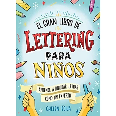 Imagen de El gran libro de lettering para niños: Aprende a dibujar letras y rotular como un experto (B Blok)