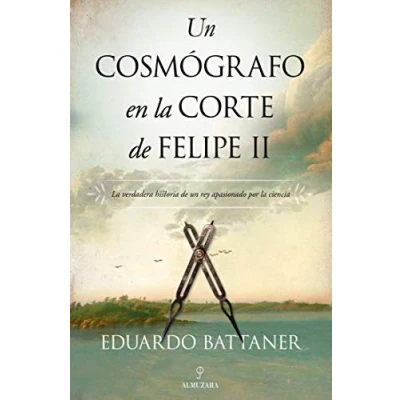 Imagen de Un Cosmógrafo En La Corte De Felipe II (Novela Histórica)