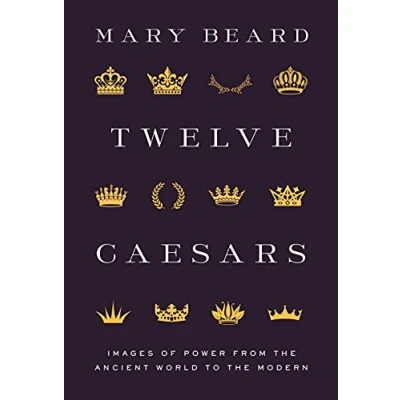Imagen de Twelve Caesars: Images Of Power From The Ancient World To Modern (