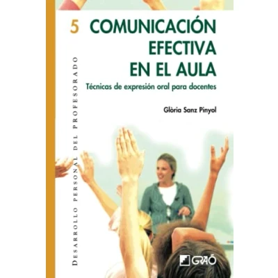 Imagen de Comunicación efectiva en el aula: Técnicas de expresión oral para docentes: 005 (Desarrollo personal del profesorado)
