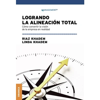 Imagen de LOGRANDO La ALINEACIÓN TOTAL: Cómo Convertir Visión De Empresa En Realidad (SIN COLECCION)