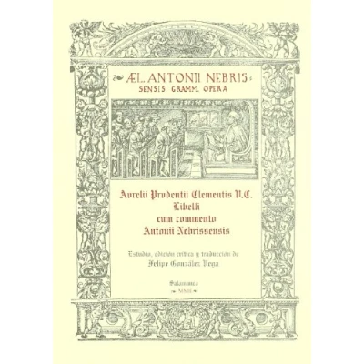Imagen de Aurelii prudentii clementis v.c. Libelli cum commento Antonii Nebrissensis. Edición crítica de Felipe González Vega (Antonii Nebrissensis Grammatici Opera)