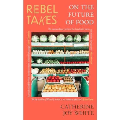 Imagen de Rebel Takes: On The Future Of Food (ebook)