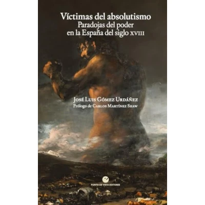 Imagen de Víctimas del absolutismo: Paradojas poder en la España siglo XVIII: 16 (Historia y pensamiento)