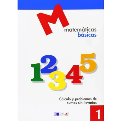 Imagen de MATEMATICAS BASICAS 1 Cálculo y problemas de sumas sin llevadas