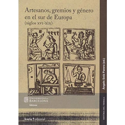 Imagen de Artesanos, gremios y género en sur de Europa (siglos XVI XIX): 8 (Historia del treball)