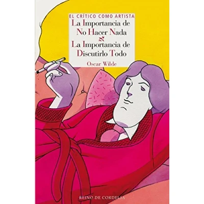 Imagen de El crítico como artista: La importancia DE no hacer nada &amp; discutir: 89 (NARRATIVA CORDELIA)