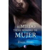 Imagen de El Miedo Tiene Nombre De Mujer