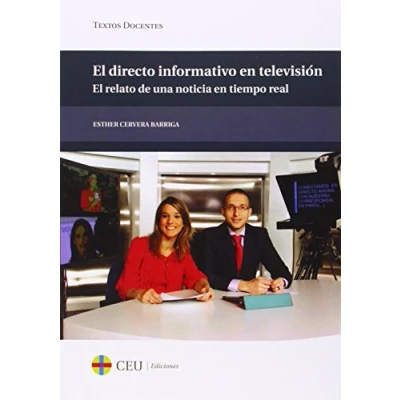 Imagen de El directo informativo en televisión. relato de una noticia tiempo real: 45 (Textos Docentes)