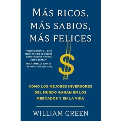 Imagen de más ricos, sabios, felices: Cómo los mejores inversores del mundo ganan en mercados y la vida
