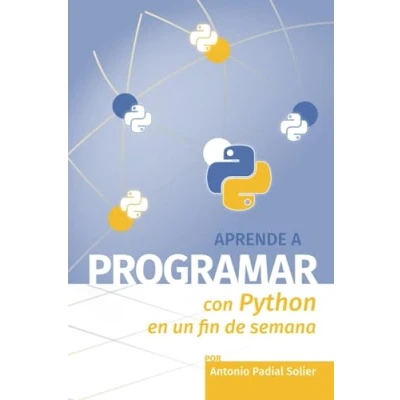 Imagen de Aprende a programar con Python en un fin de semana: El método definitivo para aprender desde cero (Aprende semana)