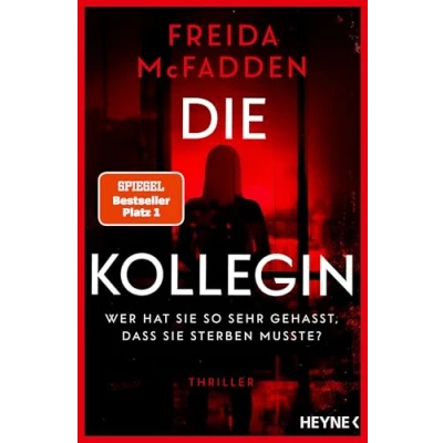 Imagen de Die Kollegin Wer hat sie so sehr gehasst, dass sterben musste?: Thriller der Nr.1 Bestseller Autorin des Weltbestsellers &#039;Wenn wüsste&#039;