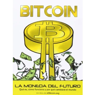Imagen de BITCOIN. LA MONEDA DEL FUTURO.: qué es, cómo funciona y por cambiará el mundo (Dinero, Banca Finanzas)