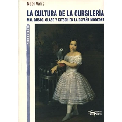 Imagen de la cultura de cursilería: Mal gusto, clase y kitsch en España moderna: 16 (A. Machado Libros)