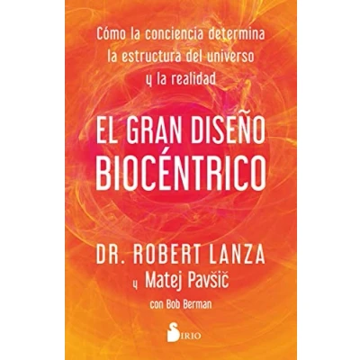 Imagen de EL GRAN DISEÑO BIOCÉNTRICO: Cómo la conciencia determina estructura del universo y realidad (SIN COLECCION)